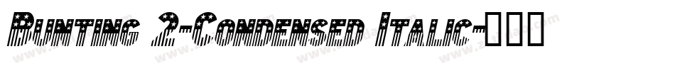 Bunting 2-Condensed Italic字体转换